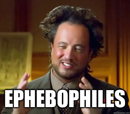   Ephebophiles  Ancient Aliens