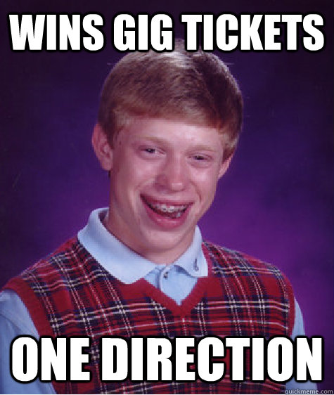 Wins gig tickets One Direction  Bad Luck Brian