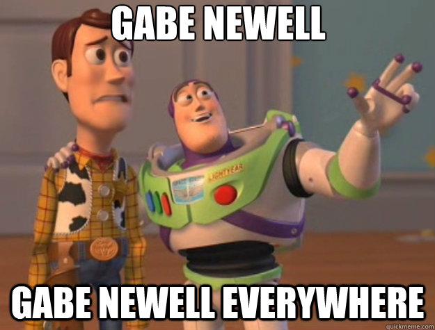 Gabe Newell gabe newell everywhere  Toy Story