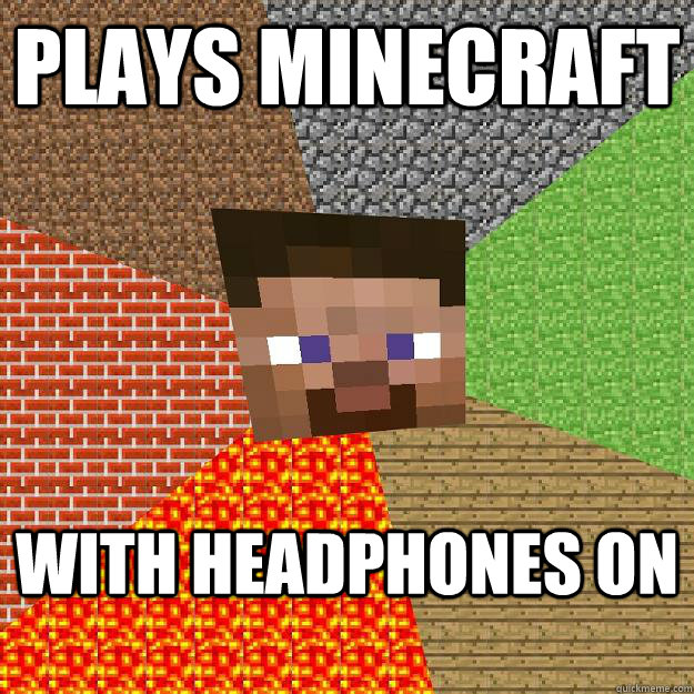 PLays Minecraft With Headphones on  Minecraft