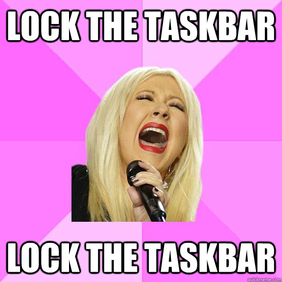 Lock the Taskbar lock the taskbar  Wrong Lyrics Christina