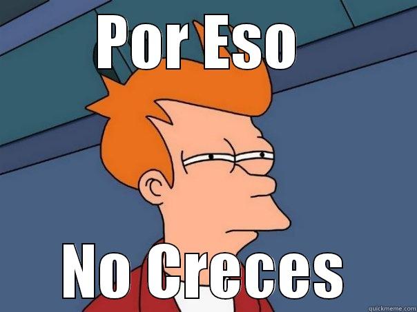 POR ESO  NO CRECES Futurama Fry