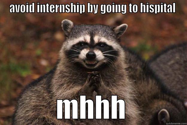 AVOID INTERNSHIP BY GOING TO HISPITAL MHHH Evil Plotting Raccoon