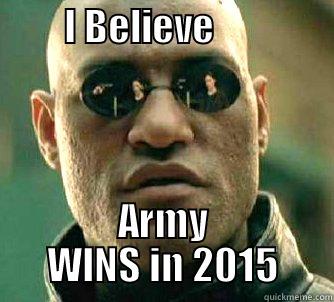         I BELIEVE                ARMY WINS IN 2015 Matrix Morpheus