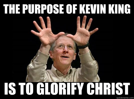 the purpose of kevin king is to glorify christ  