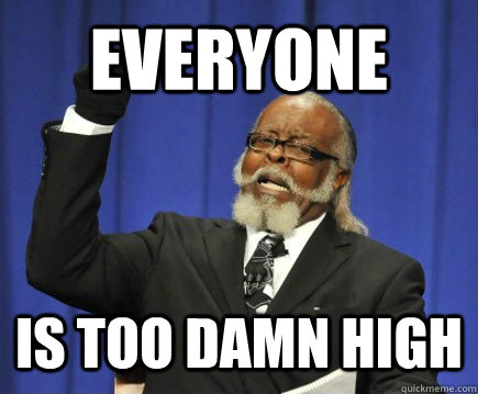 EVERYONE IS TOO DAMN HIGH  Too Damn High