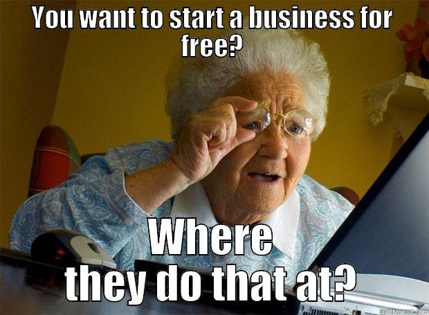 YOU WANT TO START A BUSINESS FOR FREE? WHERE THEY DO THAT AT? Grandma finds the Internet