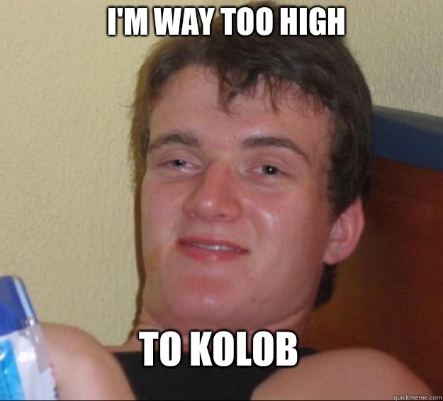 I'm way too high To Kolob - I'm way too high To Kolob  10 Guy