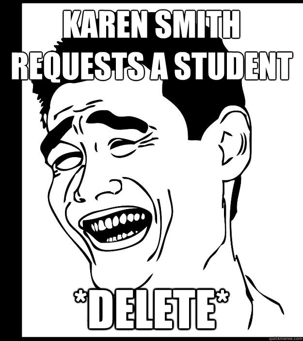 Karen Smith requests a student *delete* - Karen Smith requests a student *delete*  Yao Ming