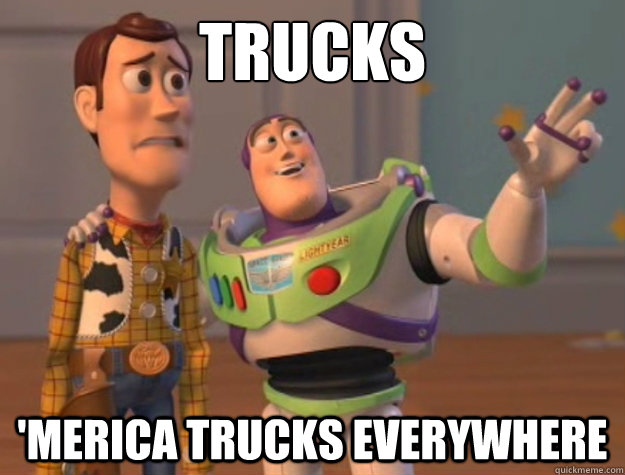 trucks 'merica trucks everywhere  Buzz Lightyear