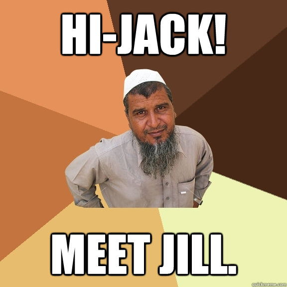 HI-jack! meet jill.  Ordinary Muslim Man