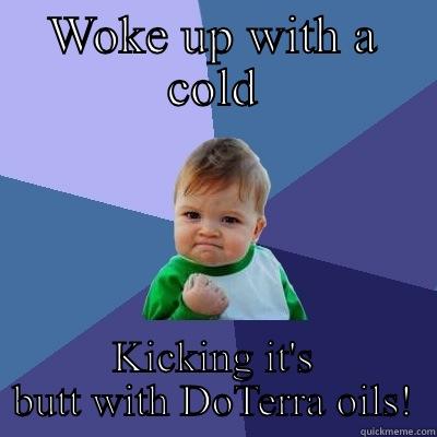 Not getting sick on my wedding week! - WOKE UP WITH A COLD KICKING IT'S BUTT WITH DOTERRA OILS! Success Kid