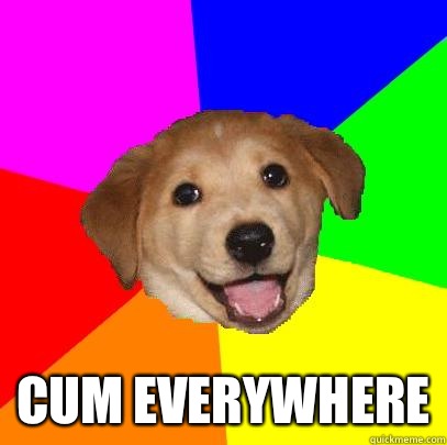  Cum everywhere  Advice Dog