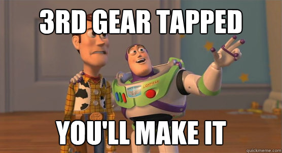 3rd Gear Tapped You'll Make It  Toy Story Everywhere