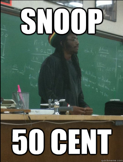 snoop 50 cent  Rasta Science Teacher