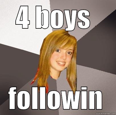 4 BOYS  FOLLOWIN Musically Oblivious 8th Grader