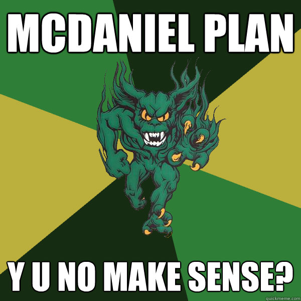 Mcdaniel plan y u no make sense?  Green Terror