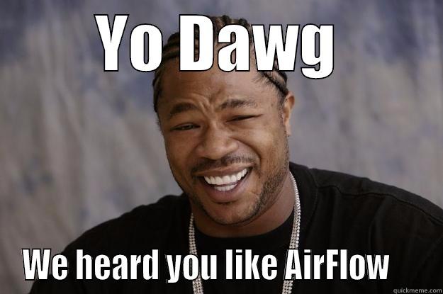 air flow vape - YO DAWG WE HEARD YOU LIKE AIRFLOW     Xzibit meme