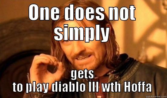 come at me breeh - ONE DOES NOT SIMPLY GETS TO PLAY DIABLO III WTH HOFFA Boromir