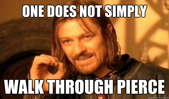 One Does Not Simply Walk through Pierce  Boromir