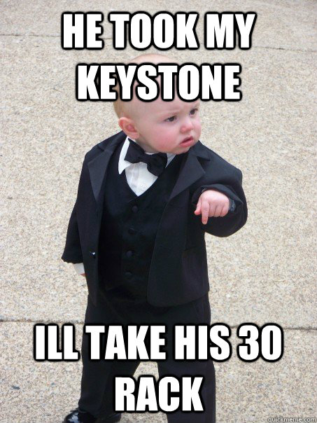 He took My Keystone ill take his 30 rack  Baby Godfather