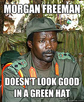 MORGAN FREEMAN DOESN'T LOOK GOOD IN A GREEN HAT  Kony