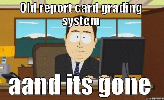 OLD REPORT CARD GRADING SYSTEM AAND ITS GONE aaaand its gone