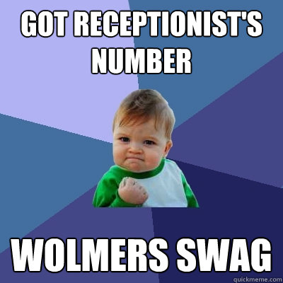 Got Receptionist's Number Wolmers Swag - Got Receptionist's Number Wolmers Swag  Success Kid