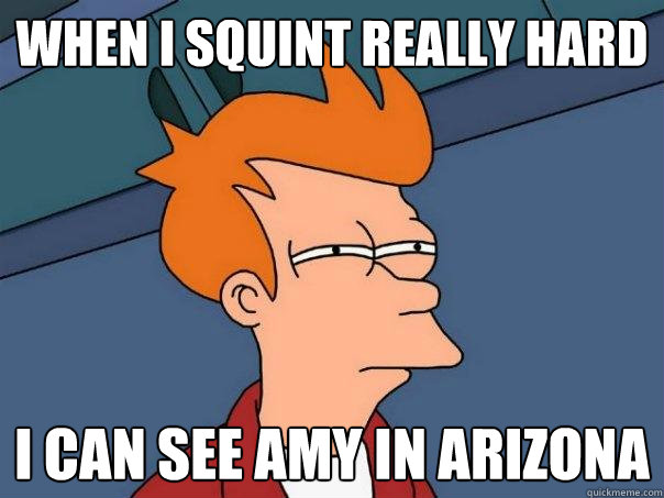 when i squint really hard i can see amy in arizona  Futurama Fry