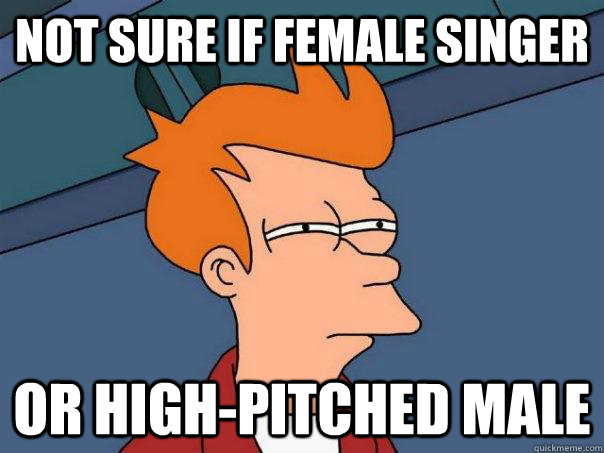 Not sure if female singer or high-pitched male - Not sure if female singer or high-pitched male  Futurama Fry