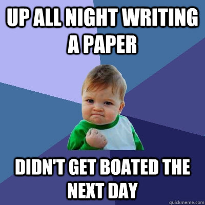 Up all night writing a paper didn't get boated the next day  Success Kid