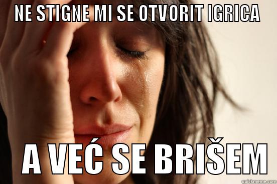 FIRST WORLD PROBLEMS - NE STIGNE MI SE OTVORIT IGRICA     A VEĆ SE BRIŠEM First World Problems