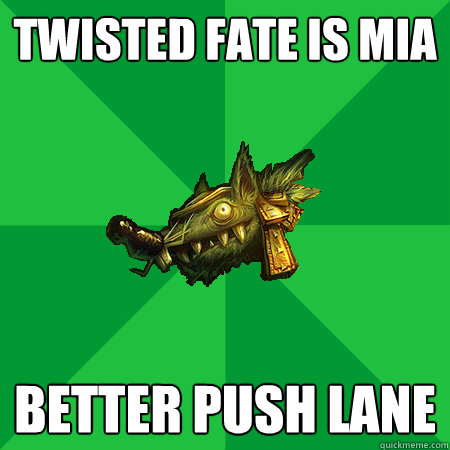 Twisted Fate is mia Better push lane  Bad LoL Player