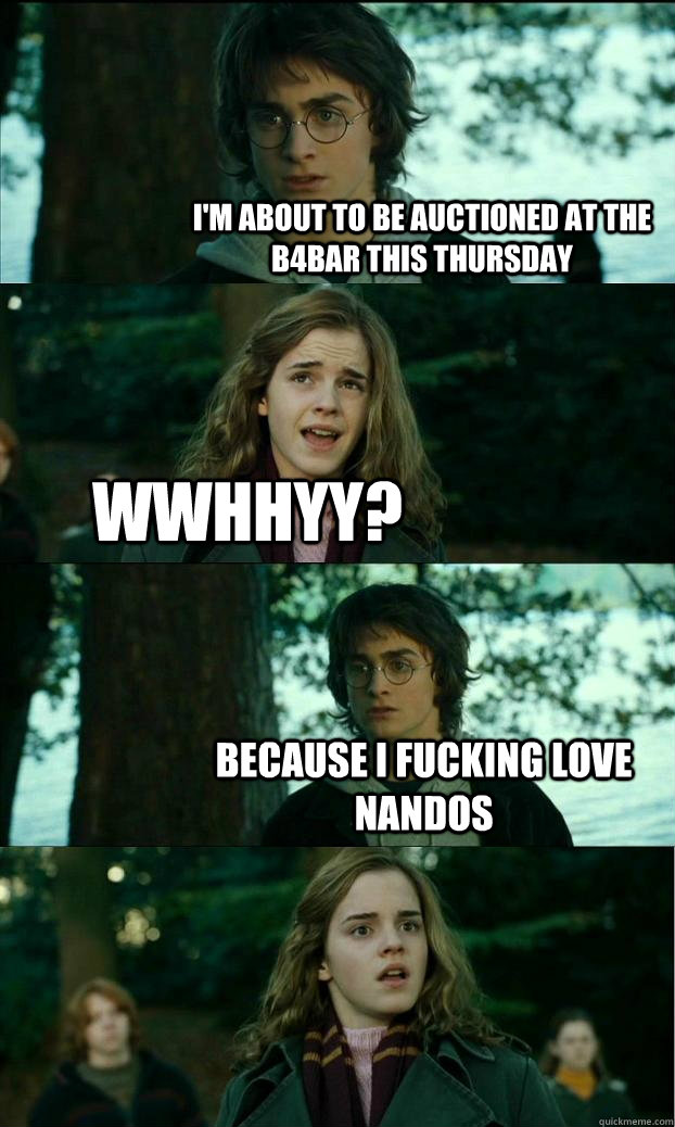 I'm about to be auctioned at the b4bar this thursday  wwhhyy? because i fucking love nandos  - I'm about to be auctioned at the b4bar this thursday  wwhhyy? because i fucking love nandos   Horny Harry