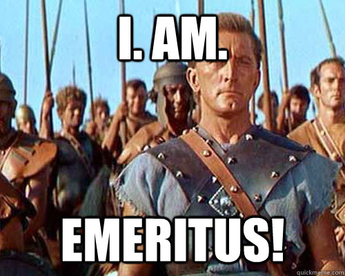 I. Am. EMERITUS!  Spartacus