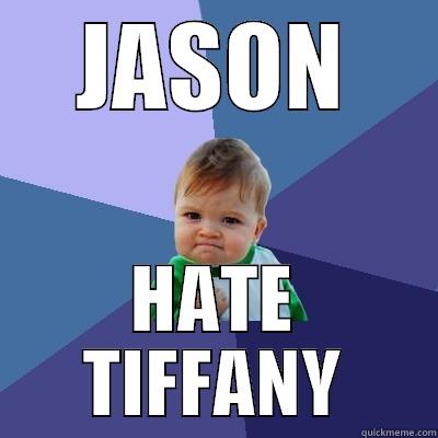 JASON HATE TIFFANY Success Kid