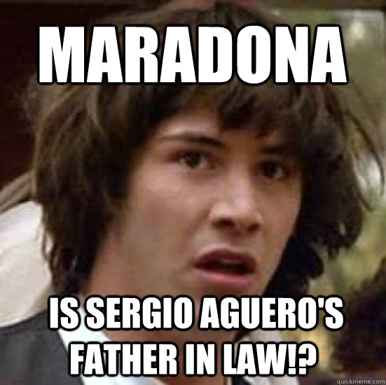 Maradona    is Sergio Aguero's father in law!?  conspiracy keanu