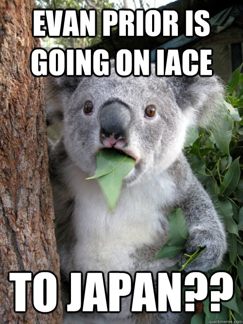 Evan Prior is going on IACE To Japan??  Surprised Koala