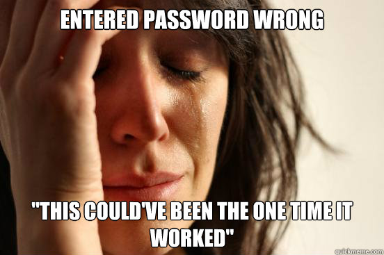 Entered password wrong 