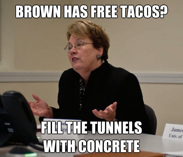 Brown has free tacos? fill the tunnels
with concrete  Silly Sully