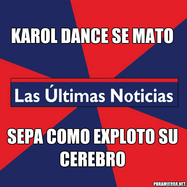 
KAROL DANCE SE MATO SEPA COMO EXPLOTO SU CEREBRO  