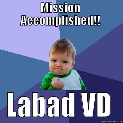 Labad VD - MISSION ACCOMPLISHED!! LABAD VD Success Kid