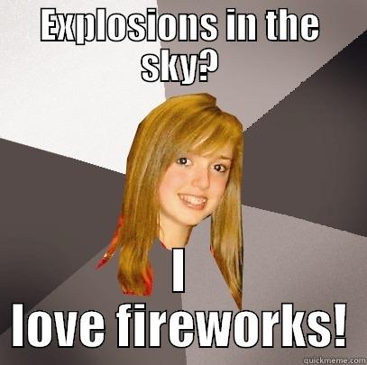 Explosions in my face - EXPLOSIONS IN THE SKY? I LOVE FIREWORKS! Musically Oblivious 8th Grader