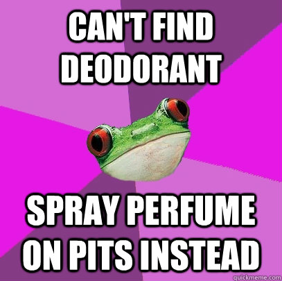 Can't find deodorant spray perfume on pits instead - Can't find deodorant spray perfume on pits instead  Foul Bachelorette Frog