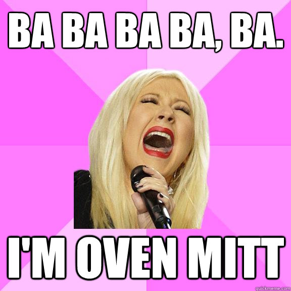 Ba ba ba ba, ba. i'm oven mitt  Wrong Lyrics Christina