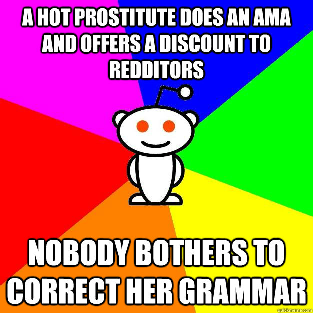 A hot prostitute does an AMA and offers a discount to redditors Nobody bothers to correct her grammar  Reddit Alien