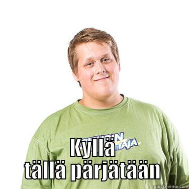  KYLLÄ TÄLLÄ PÄRJÄTÄÄN Misc