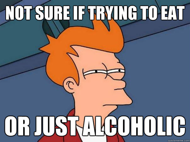 not sure if trying to eat or just alcoholic  Futurama Fry