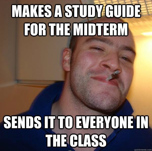 makes a study guide for the midterm sends it to everyone in the class - makes a study guide for the midterm sends it to everyone in the class  Misc