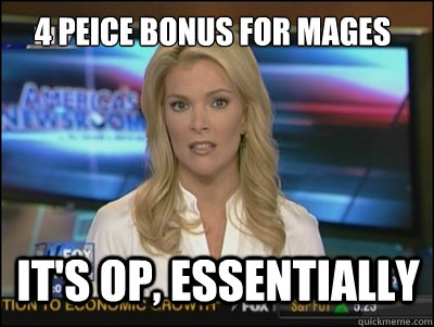 4 peice bonus for mages It's OP, essentially  Megyn Kelly